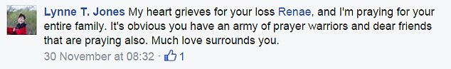 Praying for the family: Another friend, Lynee Jones, said: 'My heart grieves for your loss and I'm praying for your entire family. It's obvious you have an army of prayer warriors and dear friends that are praying also'